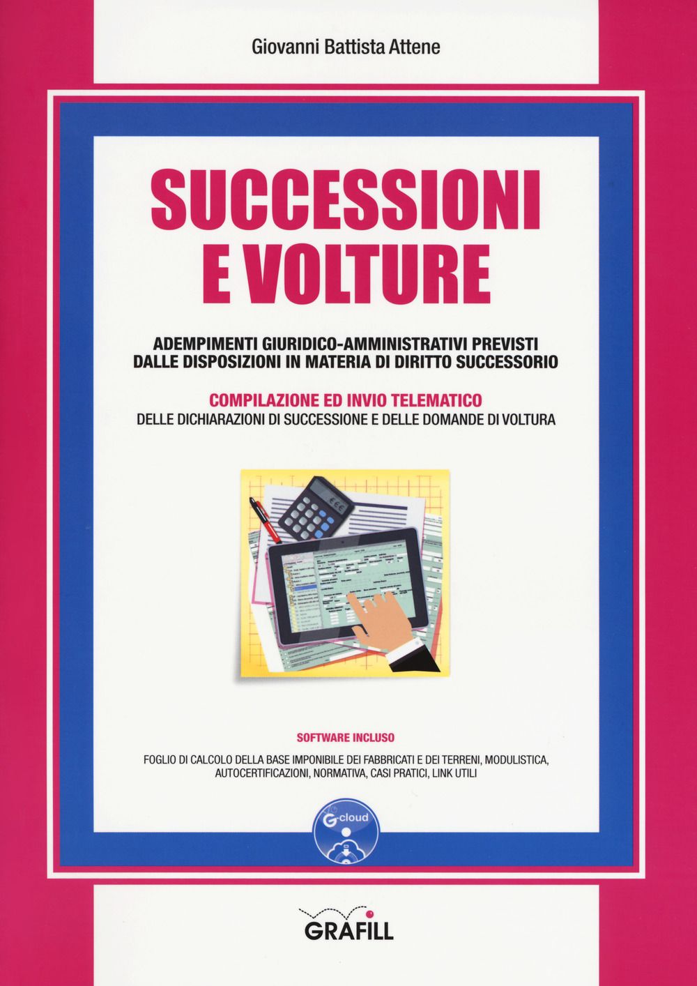 Libri Attene Giovanni Battista - Successioni E Volture. Adempimenti Giuridico-Amministrativi Previsti Dalle Disposizioni In Materia Di Diritto Successorio. NUOVO SIGILLATO SUBITO DISPONIBILE