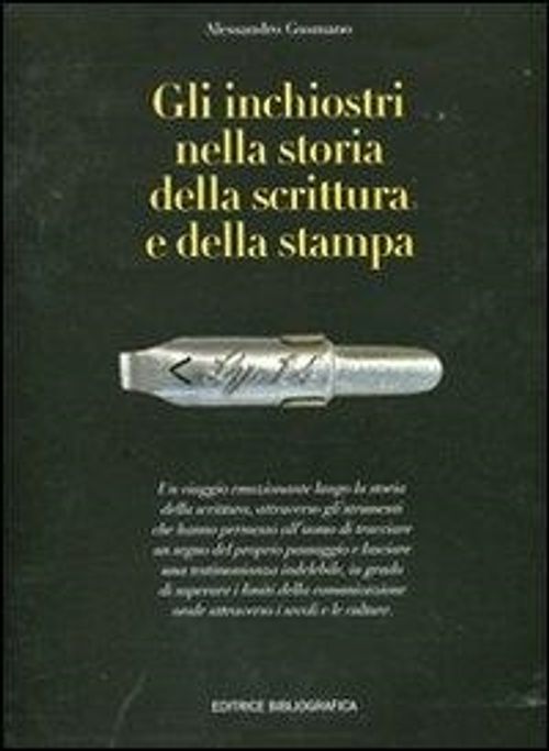 Libri Alessandro Gusmano - Gli Inchiostri Nella Storia Della Scrittura E Stampa. Storie Strumenti Collezionismi. Ediz. Illustrata NUOVO SIGILLATO EDIZIONE DEL SUBITO DISPONIBILE