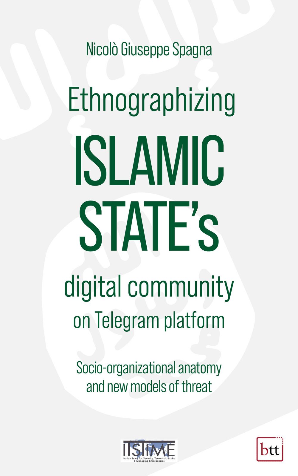 Libri Spagna Nicolo Giuseppe - Ethnographizing Islamic States Digital Community On Telegram Platform. Socio-Organizational Anatomy And New Models Of Threat NUOVO SIGILLATO EDIZIONE DEL SUBITO DISPONIBILE