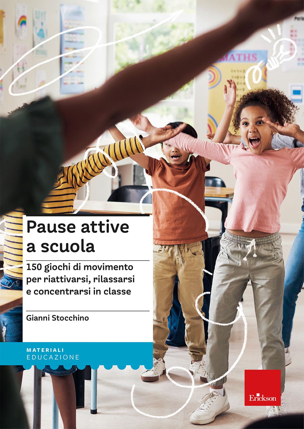 Libri Gianni Stocchino - Pause Attive A Scuola. 150 Giochi Di Movimento Per Riattivarsi Rilassarsi E Concentrarsi In Classe NUOVO SIGILLATO EDIZIONE DEL SUBITO DISPONIBILE