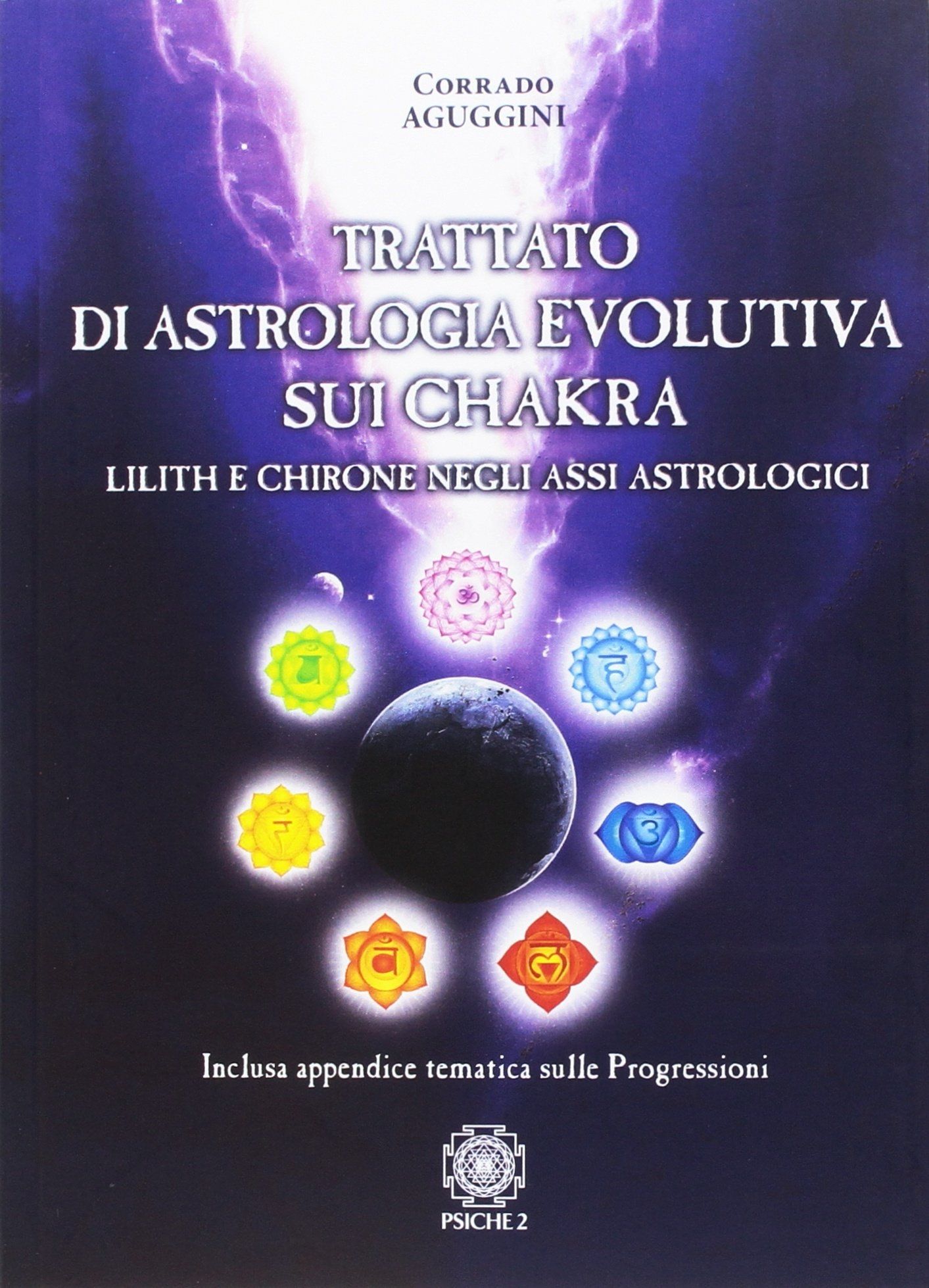 Libri Corrado Aguggini - Trattato Di Astrologia Evolutiva Sui Chakra. Lilith E Chirone Negli Assi Astrologici NUOVO SIGILLATO EDIZIONE DEL SUBITO DISPONIBILE