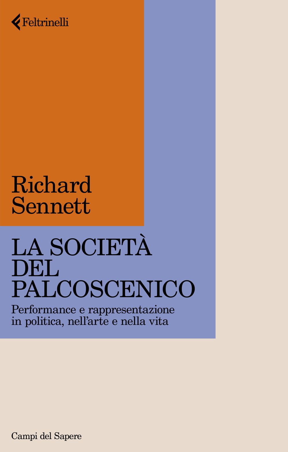 Libri Richard Sennett - La Societa Del Palcoscenico. Performance E Rappresentazione In Politica Nellarte E Nella Vita NUOVO SIGILLATO EDIZIONE DEL SUBITO DISPONIBILE