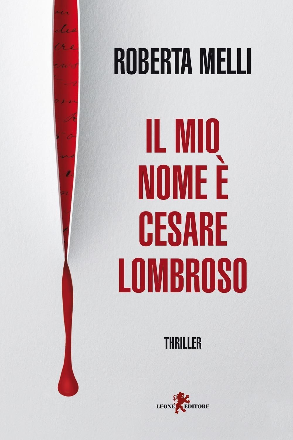 Libri Roberta Melli - Il Mio Nome E Cesare Lombroso NUOVO SIGILLATO EDIZIONE DEL SUBITO DISPONIBILE