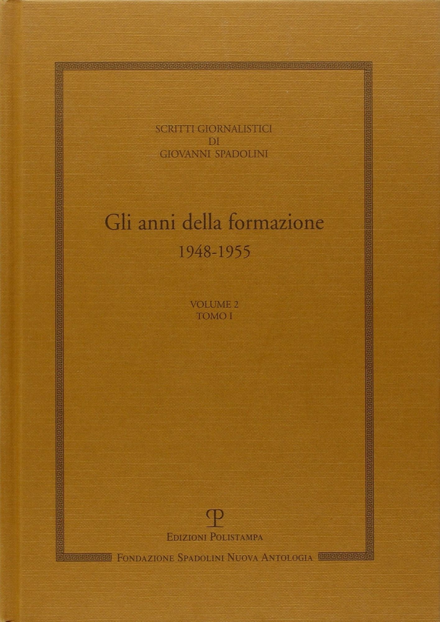 Libri Giovanni Spadolini - Scritti Giornalistici Di Spadolini. Vol. 2: Gli Anni Della Formazione 1948-1955. NUOVO SIGILLATO EDIZIONE DEL SUBITO DISPONIBILE