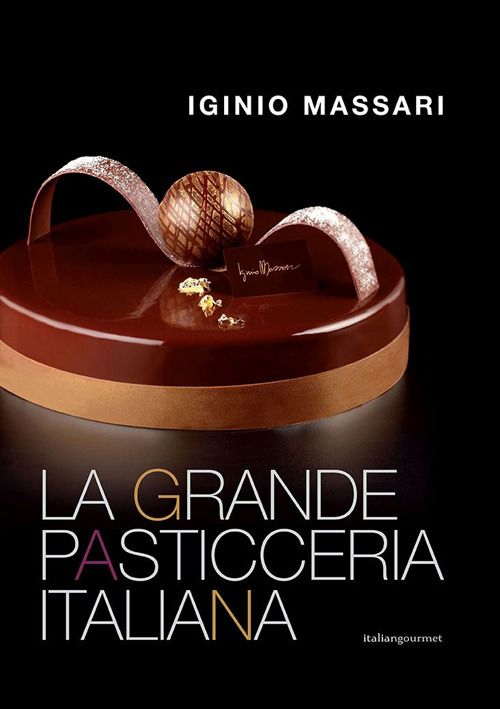 Libri Iginio Massari - La Grande Pasticceria Italiana NUOVO SIGILLATO EDIZIONE DEL SUBITO DISPONIBILE