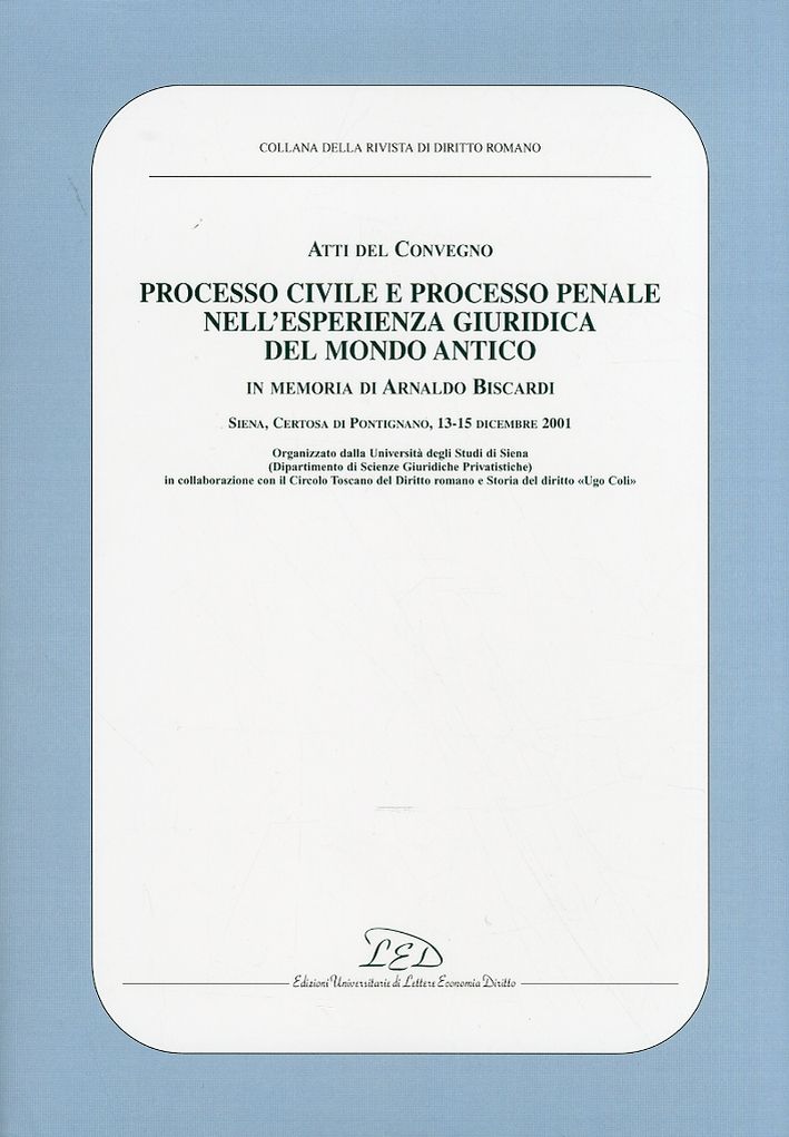 Libri Processo Civile E Penale Nellesperienza Giuridica Del Mondo Antico. In Memoria Di Arnaldo Biscardi. Atti Del Convegno Siena 13-15 Dicembre NUOVO SIGILLATO EDIZIONE DEL SUBITO DISPONIBILE