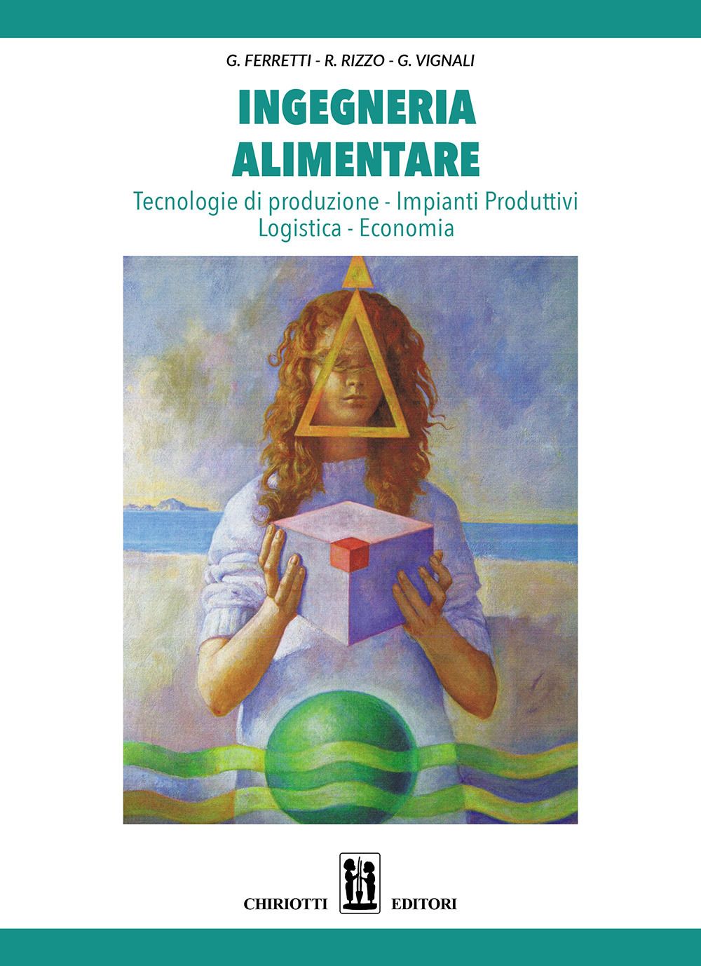 Libri Gino Ferretti Roberto Rizzo Vignali Giuseppe - Ingegneria Alimentare. Tecnologie Di Produzione Impianti Produttivi Logistica Economia NUOVO SIGILLATO EDIZIONE DEL SUBITO DISPONIBILE