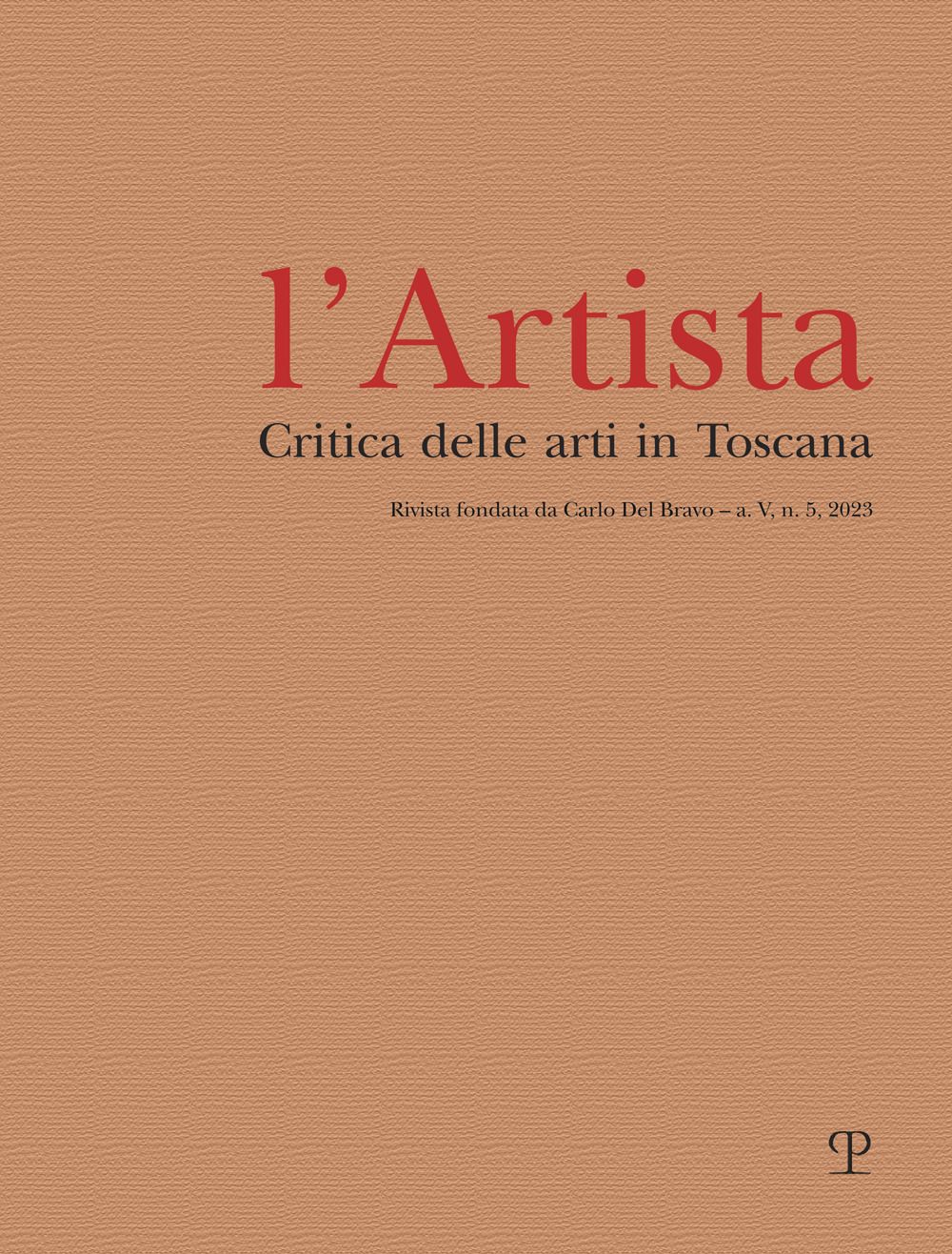 Libri Artista. Critica Delle Arti In Toscana 2023 L 05 NUOVO SIGILLATO EDIZIONE DEL SUBITO DISPONIBILE