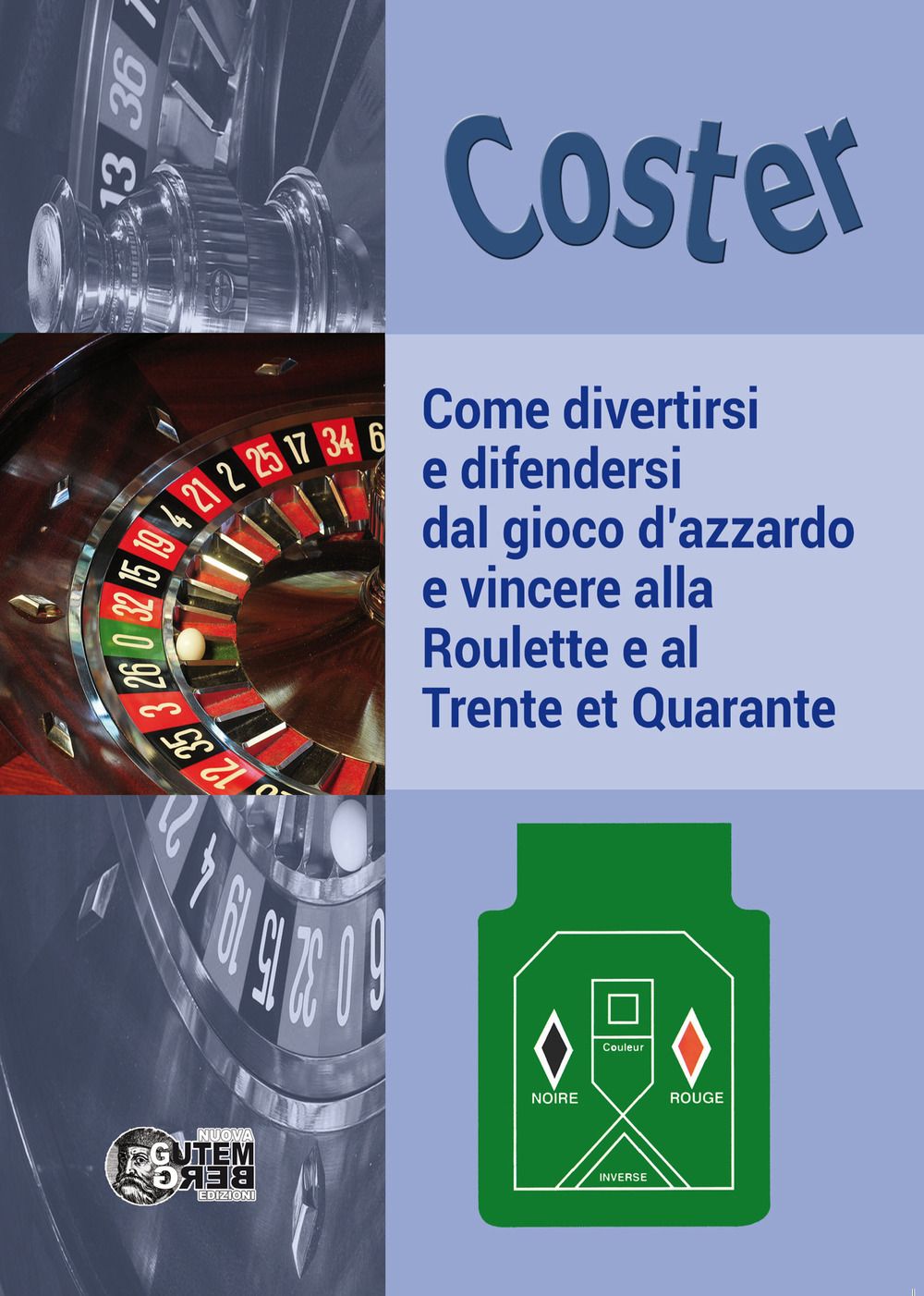 Libri Coster - Come Divertirsi E Difendersi Dal Gioco Dazzardo E Vincere Alla Roulette E Al Trente Et Quarante NUOVO SIGILLATO SUBITO DISPONIBILE