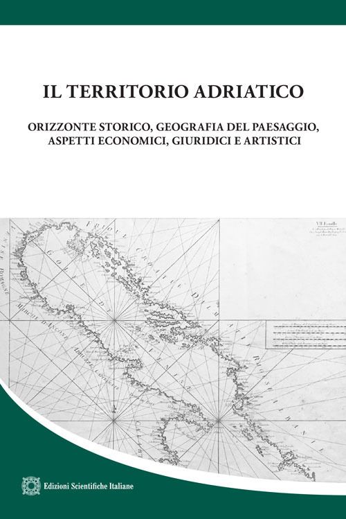 Libri Territorio Adriatico. Orizzonte Storico Geografia Del Paesaggio Aspetti Economici Giuridici E Artistici Il NUOVO SIGILLATO EDIZIONE DEL SUBITO DISPONIBILE