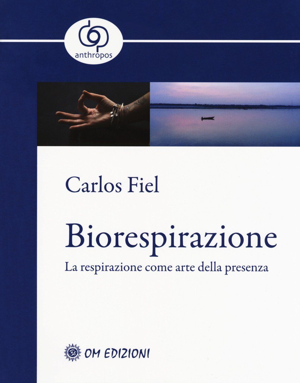 Libri Carlos Fiel - Biorespirazione. La Respirazione Come Arte Della Presenza NUOVO SIGILLATO EDIZIONE DEL SUBITO DISPONIBILE