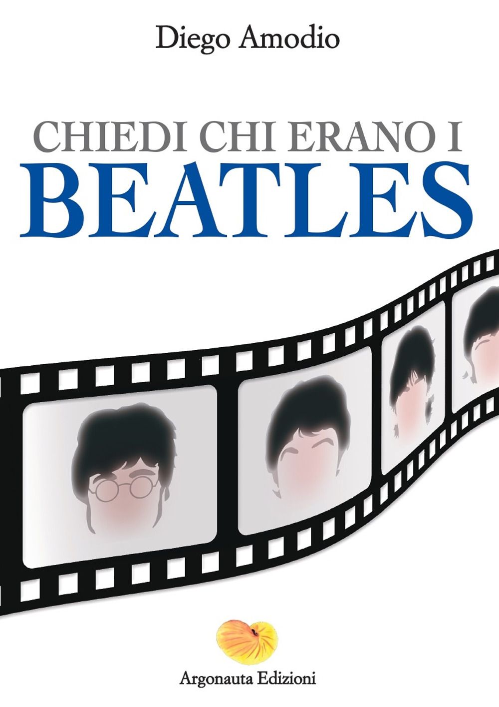 Libri Diego Amodio - Chiedi Chi Erano I Beatles NUOVO SIGILLATO EDIZIONE DEL SUBITO DISPONIBILE