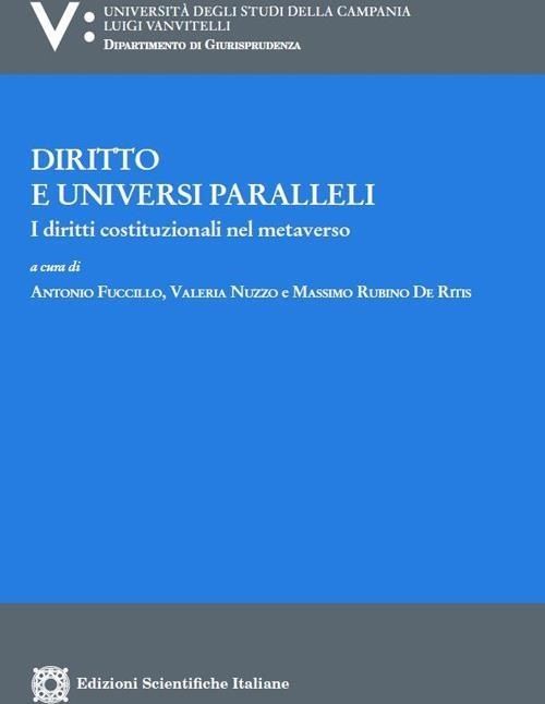 Libri Diritto E Universi Paralleli. I Diritti Costituzionali Nel Metaverso NUOVO SIGILLATO EDIZIONE DEL SUBITO DISPONIBILE