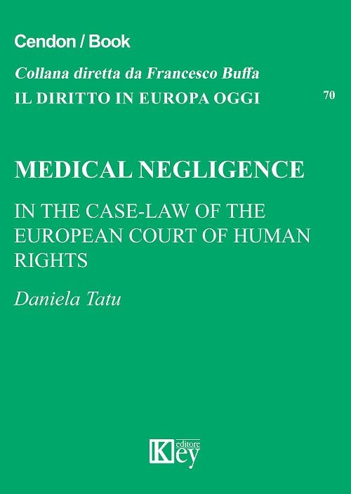 Libri Medical Negligence. In The Case-Law Of The European Court Of Human Rights NUOVO SIGILLATO EDIZIONE DEL SUBITO DISPONIBILE