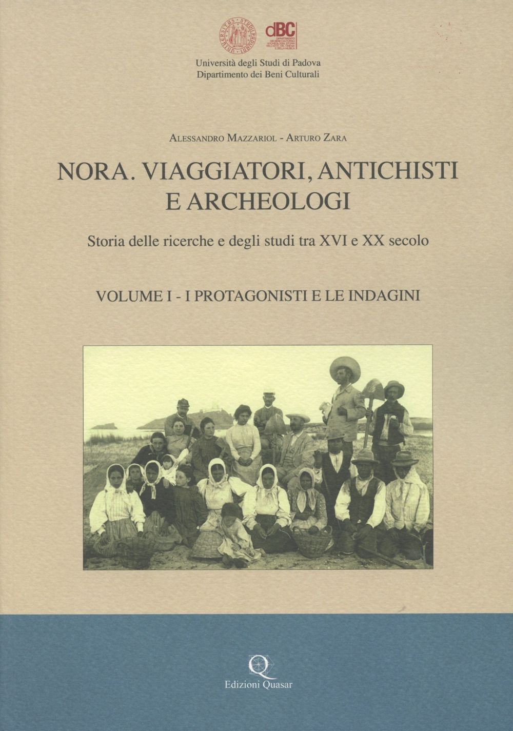 Libri Mazzariol Alessandro Arturo Zara - Nora. Viaggiatori Antichisti E Archeologi. Storia Della Ricerche E Degli Studi Tra XVI E XX Secolo. Nuova Ediz. NUOVO SIGILLATO EDIZIONE DEL SUBITO DISPONIBILE