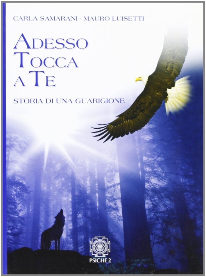 Libri Carla Samarani Mauro Luisetti - Adesso Tocca A Te. Storia Di Una Guarigione NUOVO SIGILLATO EDIZIONE DEL SUBITO DISPONIBILE