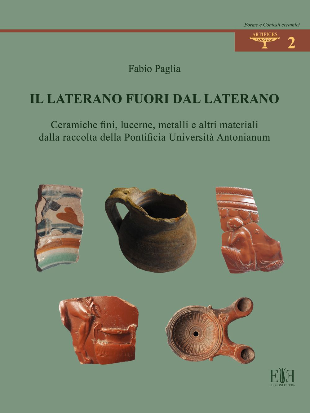 Libri Paglia Fabio - Il Laterano Fuori Dal Laterano. Ceramiche Fini Lucerne Metalli E Altri Materiali Dalla Raccolta Della Pontificia Universita Antonianu NUOVO SIGILLATO EDIZIONE DEL SUBITO DISPONIBILE