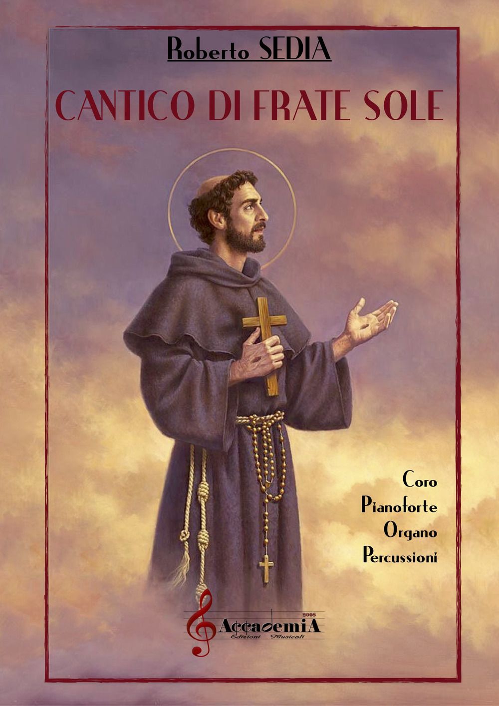 Libri Sedia Roberto - Cantico Di Frate Sole. Per Coro Pianoforte Organo E Percussioni. Partitura NUOVO SIGILLATO EDIZIONE DEL SUBITO DISPONIBILE