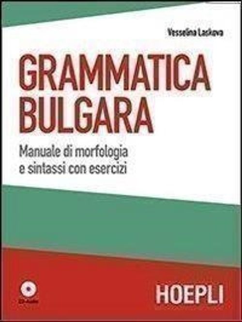 Libri Vesselina Laskova - Grammatica Bulgara. Manuale Di Morfologia E Sintassi Con Esercizi. Con CD Audio NUOVO SIGILLATO EDIZIONE DEL SUBITO DISPONIBILE