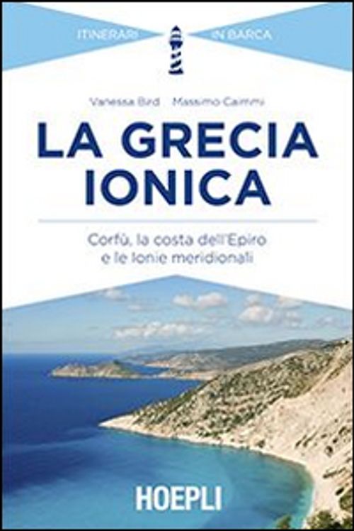 Libri Vanessa Bird Massimo Caimmi - La Grecia Ionica. Corfu La Costa Dellepiro E Le Ionie Meridionali NUOVO SIGILLATO EDIZIONE DEL SUBITO DISPONIBILE