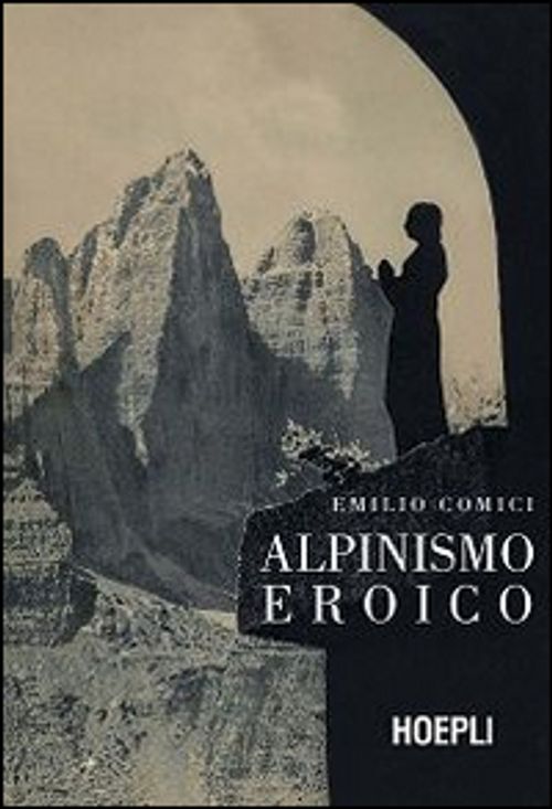 Libri Emilio Comici - Alpinismo Eroico Rist. Anast. Milano 1942 NUOVO SIGILLATO EDIZIONE DEL SUBITO DISPONIBILE