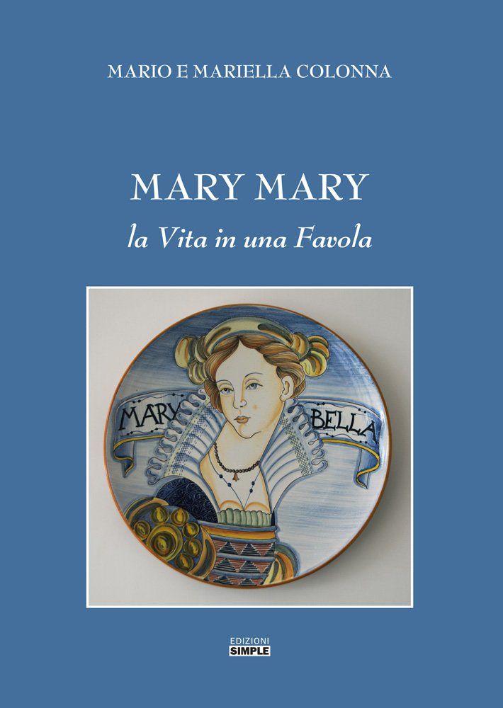 Libri Mariella Colonna Mario - Mary Mary. La Vita In Una Favola NUOVO SIGILLATO EDIZIONE DEL SUBITO DISPONIBILE