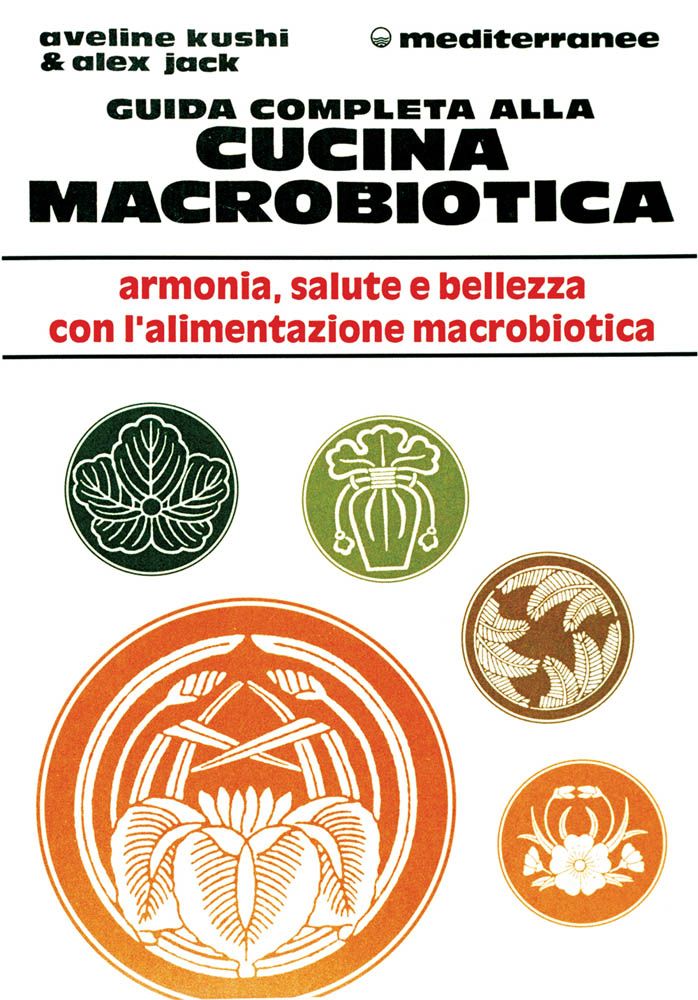 Libri Aveline Kushi Alex Jack - Guida Completa Alla Cucina Macrobiotica NUOVO SIGILLATO EDIZIONE DEL SUBITO DISPONIBILE