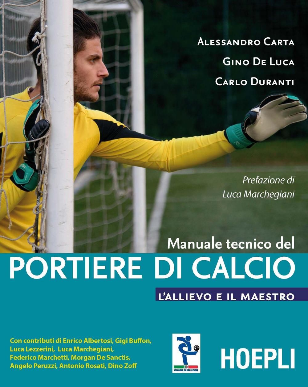 Libri Alessandro Carta De Luca Gino Carlo Duranti - Manuale Tecnico Del Portiere Di Calcio. LAllievo E Il Maestro NUOVO SIGILLATO EDIZIONE DEL SUBITO DISPONIBILE