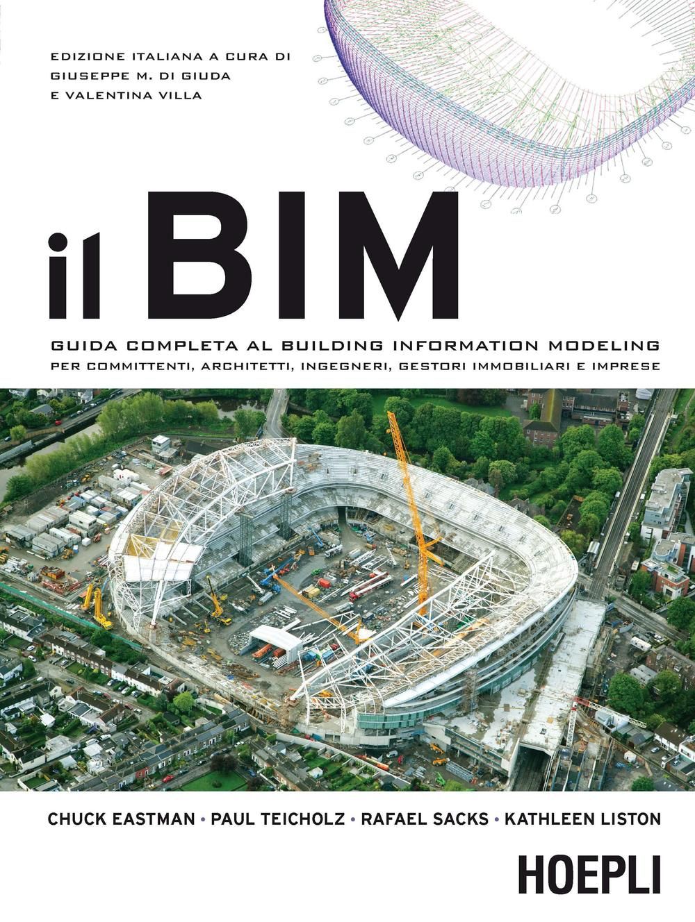 Libri BIM. Guida Completa Al Building Information Modeling Per Committenti Architetti Ingegneri Gestori Immobiliari E Imprese Il NUOVO SIGILLATO EDIZIONE DEL SUBITO DISPONIBILE