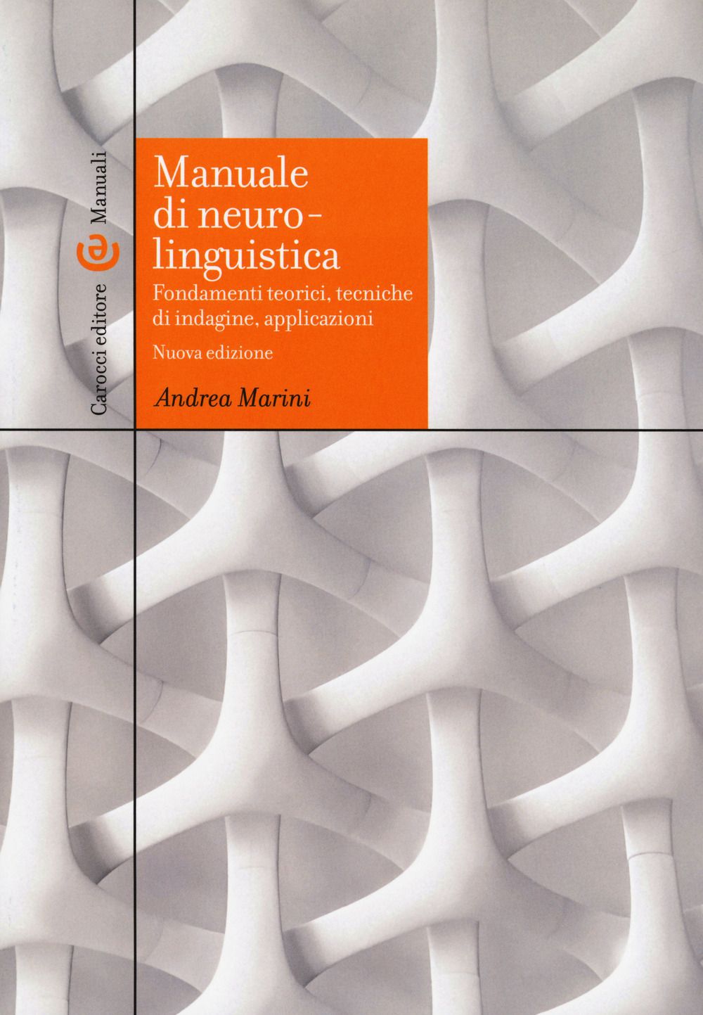 Libri Andrea Marini - Manuale Di Neurolinguistica. Fondamenti Teorici Tecniche Di Indagine Applicazioni. Nuova Ediz. NUOVO SIGILLATO EDIZIONE DEL SUBITO DISPONIBILE
