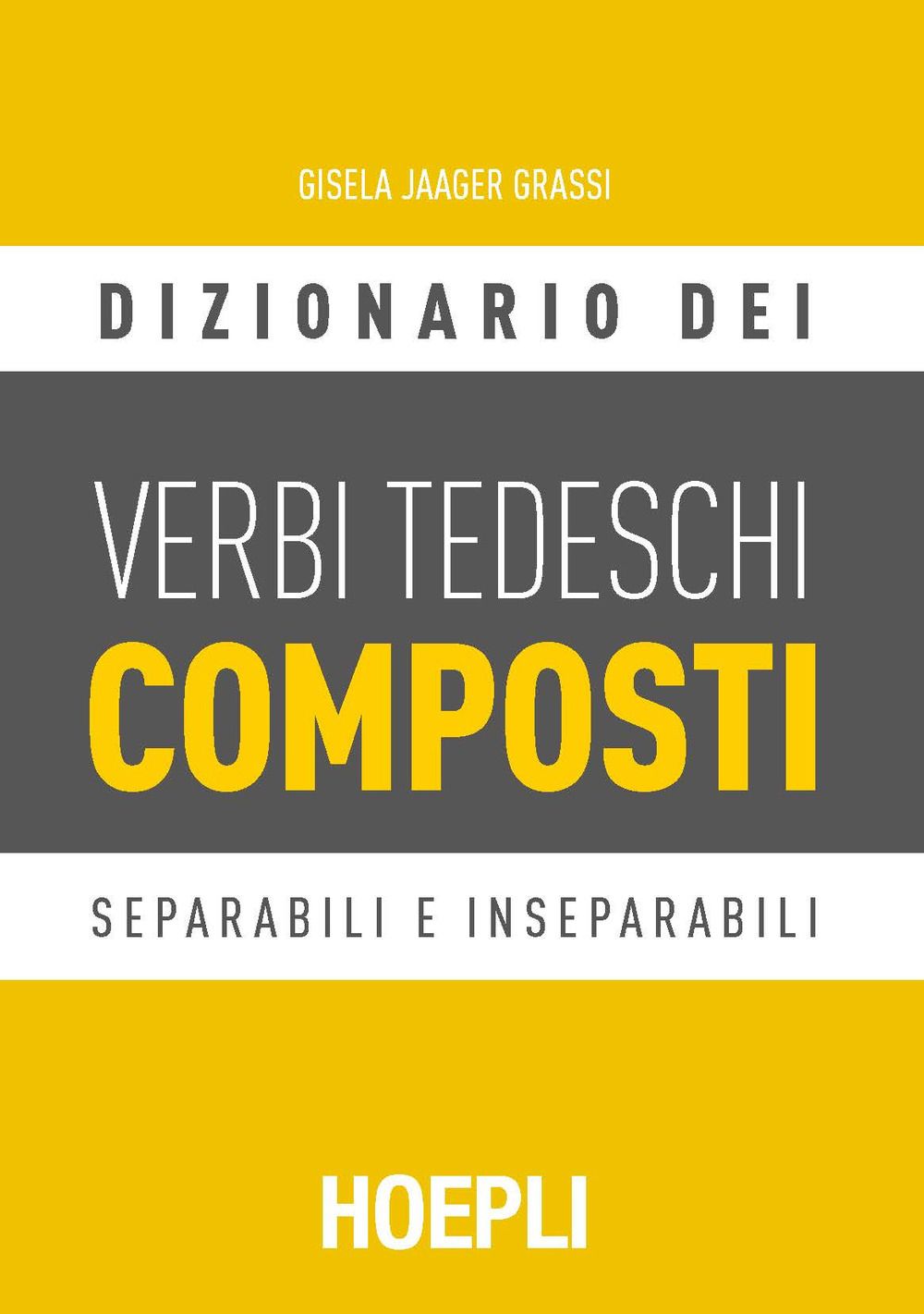 Libri Jaager Grassi Gisela - Dizionario Dei Verbi Tedeschi Composti. Separabili E Inseparabili NUOVO SIGILLATO EDIZIONE DEL SUBITO DISPONIBILE