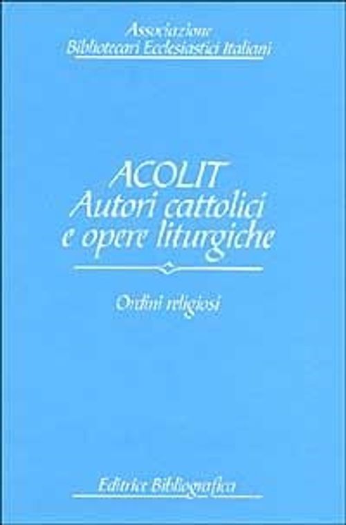 Libri Acolit. Autori Cattolici E Opere Liturgiche NUOVO SIGILLATO EDIZIONE DEL SUBITO DISPONIBILE