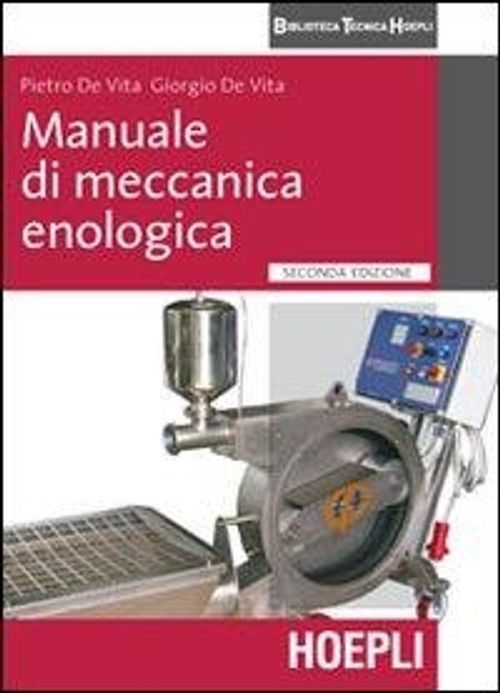 Libri De Vita Pietro - Manuale Di Meccanica Enologica NUOVO SIGILLATO EDIZIONE DEL SUBITO DISPONIBILE