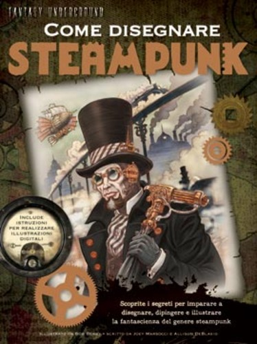 Libri Bob Berry - Come Disegnare Steampunk. Ediz. Illustrata NUOVO SIGILLATO, EDIZIONE DEL 07/10/2012 SUBITO DISPONIBILE