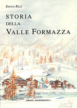 Libri Enrico Rizzi - Storia Della Valle Formazza NUOVO SIGILLATO, EDIZIONE DEL 09/07/2015 SUBITO DISPONIBILE