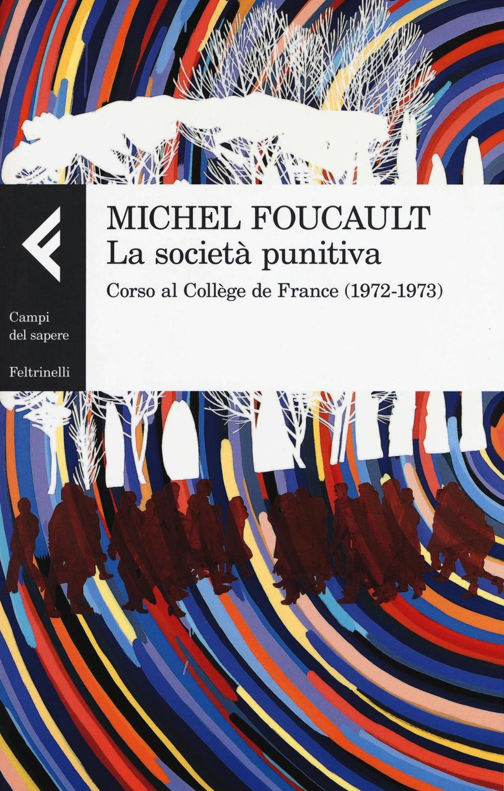 Libri Michel Foucault - La Societa Punitiva. Corso Al College De France (1972-1973) NUOVO SIGILLATO, EDIZIONE DEL 31/03/2016 SUBITO DISPONIBILE