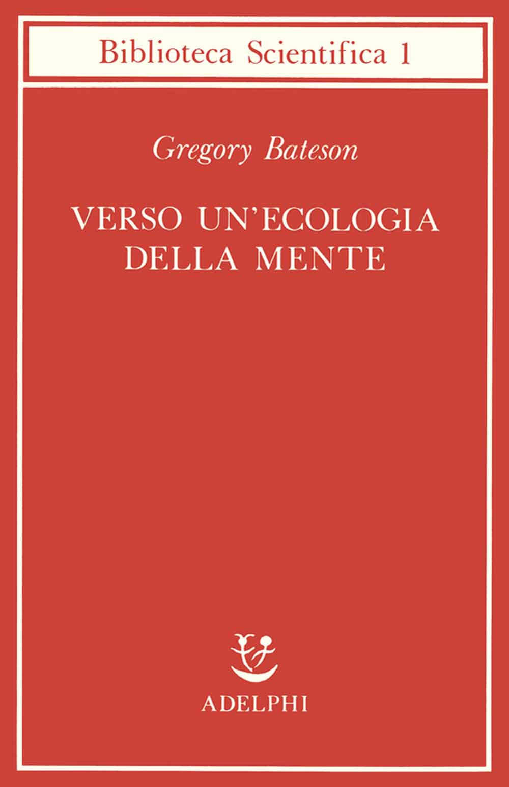 Libri Gregory Bateson - Verso Un'ecologia Della Mente NUOVO SIGILLATO, EDIZIONE DEL 05/04/2000 SUBITO DISPONIBILE