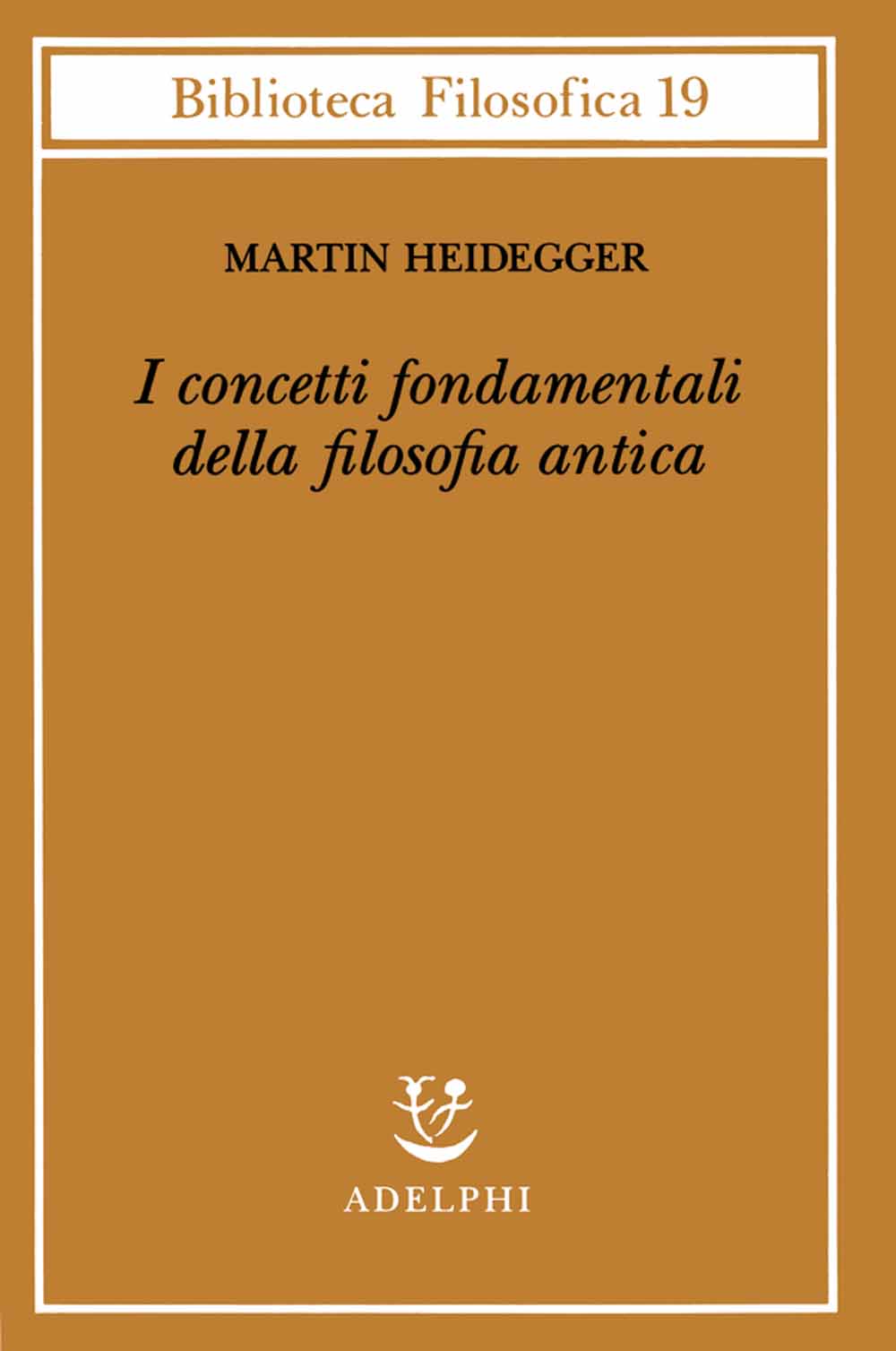 Libri Martin Heidegger - I Concetti Fondamentali Della Filosofia Antica NUOVO SIGILLATO EDIZIONE DEL SUBITO DISPONIBILE