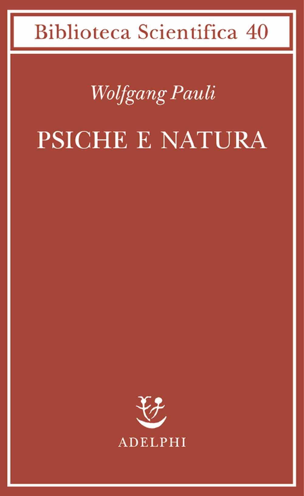 Libri Wolfgang Pauli - Psiche E Natura NUOVO SIGILLATO, EDIZIONE DEL 24/05/2006 SUBITO DISPONIBILE