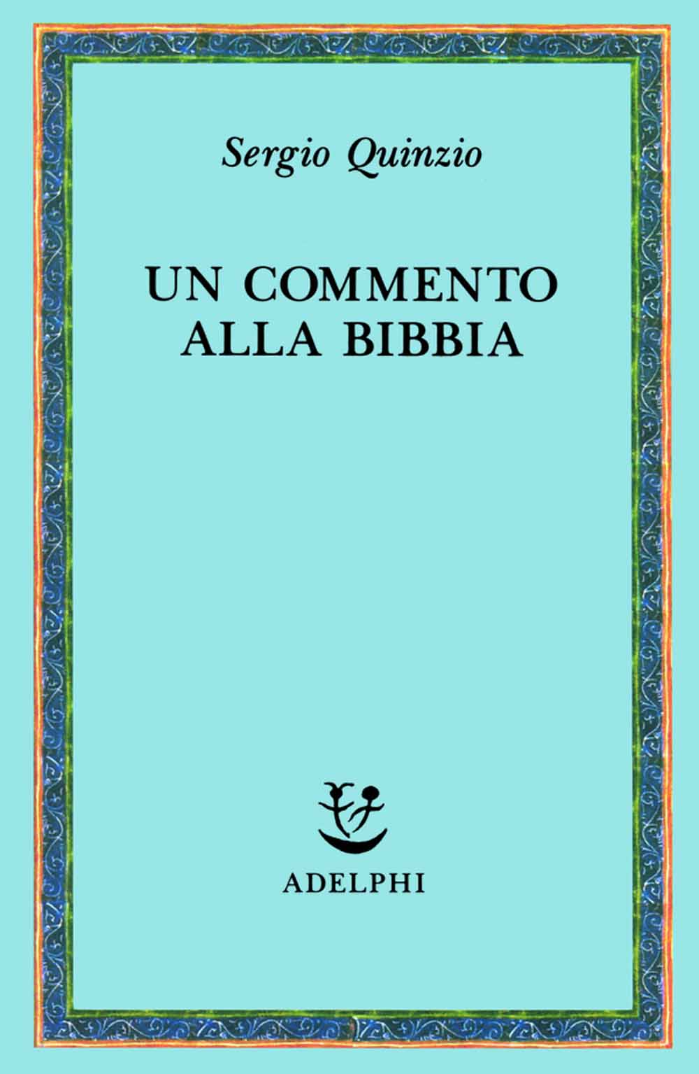 Libri Sergio Quinzio - Un Commento Alla Bibbia NUOVO SIGILLATO, EDIZIONE DEL 28/10/1991 SUBITO DISPONIBILE