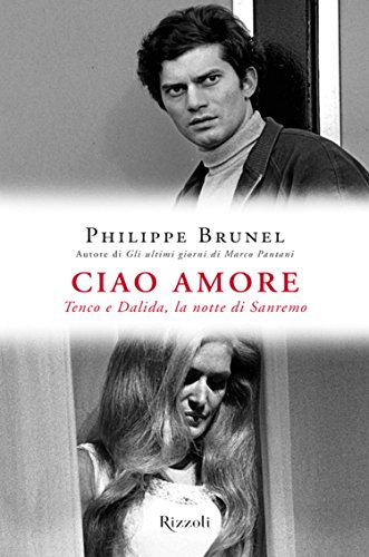 Libri Philippe Brunel - Ciao Amore. Tenco E Dalida La Notte Di Sanremo NUOVO SIGILLATO EDIZIONE DEL SUBITO DISPONIBILE