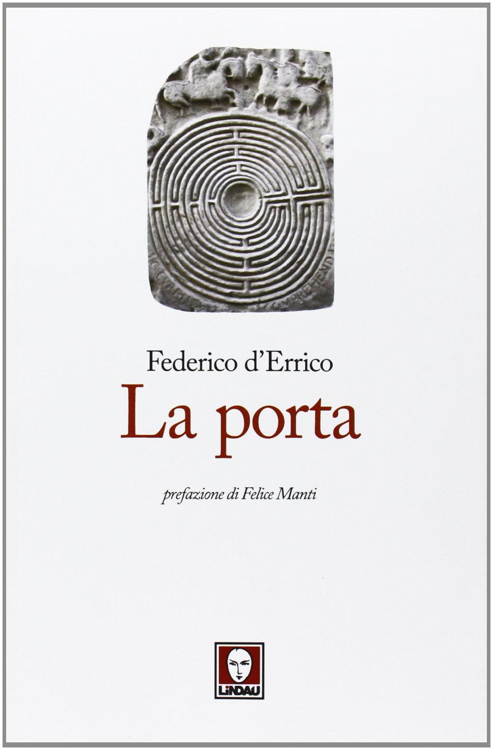 Libri Federico D'Errico - La Porta NUOVO SIGILLATO, EDIZIONE DEL 18/07/2013 SUBITO DISPONIBILE