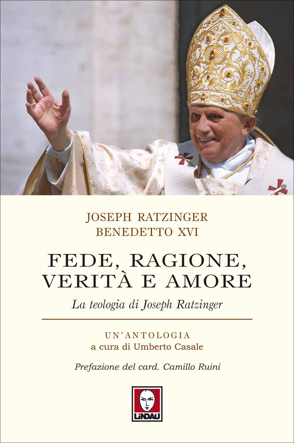 Libri Benedetto XVI (Joseph Ratzinger) - Fede, Ragione, Verita E Amore NUOVO SIGILLATO, EDIZIONE DEL 30/04/2009 SUBITO DISPONIBILE