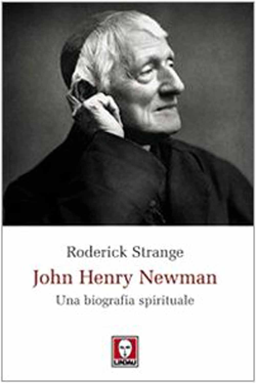 Libri Roderick Strange - John Henry Newman. Una Biografia Spirituale NUOVO SIGILLATO EDIZIONE DEL SUBITO DISPONIBILE