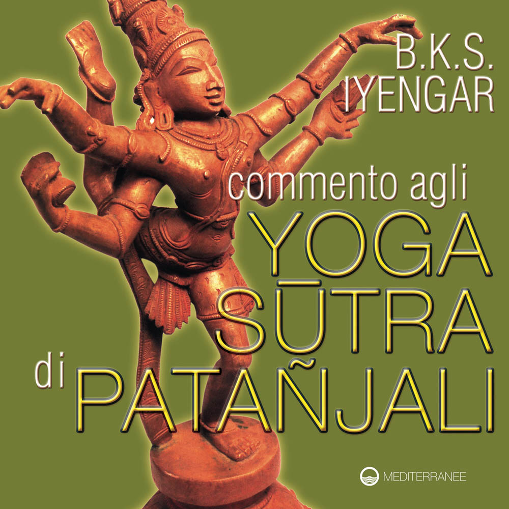 Libri Iyengar B. K. S. - Commento Agli Yoga Sutra Di Patanjali NUOVO SIGILLATO EDIZIONE DEL SUBITO DISPONIBILE