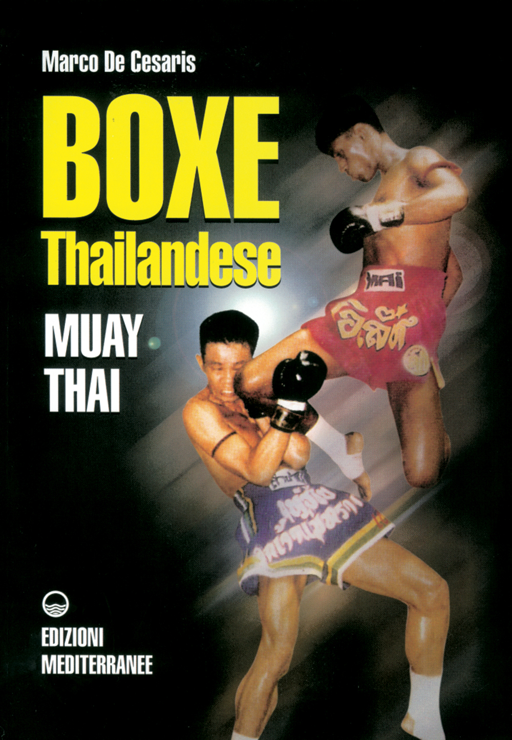 Libri De Cesaris Marco - Boxe Thailandese: Muay Thai NUOVO SIGILLATO, EDIZIONE DEL 01/03/1995 SUBITO DISPONIBILE