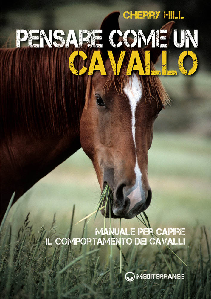 Libri Cherry Hill - Pensare Come Un Cavallo. Manuale Per Capire Il Comportamento Dei Cavalli NUOVO SIGILLATO, EDIZIONE DEL 25/06/2014 SUBITO DISPONIBILE