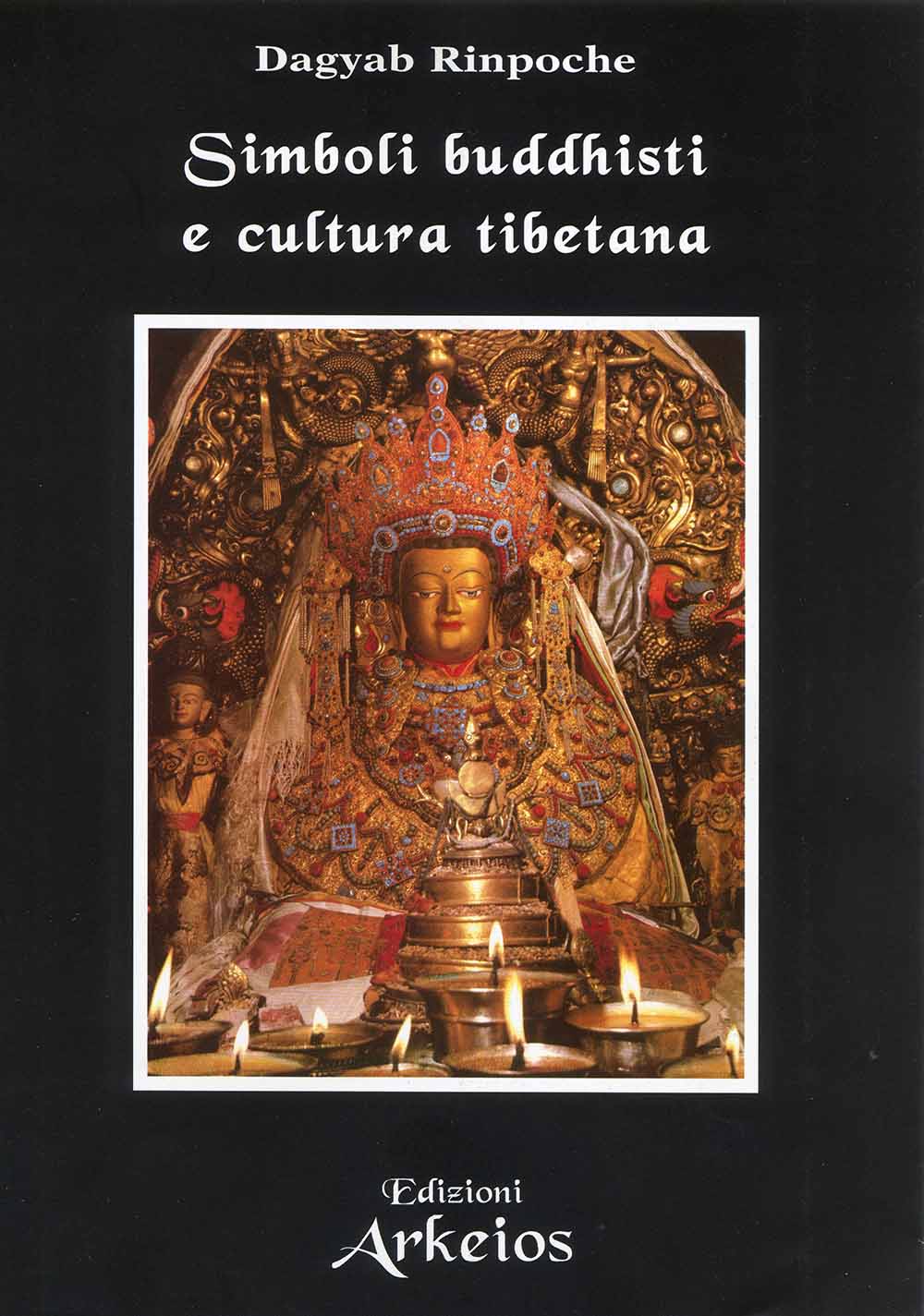 Libri (Rinpoche) Dagyab - Simboli Buddhisti E Cultura Tibetana NUOVO SIGILLATO, EDIZIONE DEL 01/01/2003 SUBITO DISPONIBILE