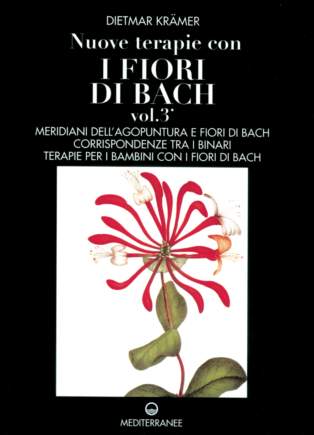 Libri Dietmar Kramer - I Fiori Di Bach Vol.3 NUOVO SIGILLATO, EDIZIONE DEL 01/08/1998 SUBITO DISPONIBILE