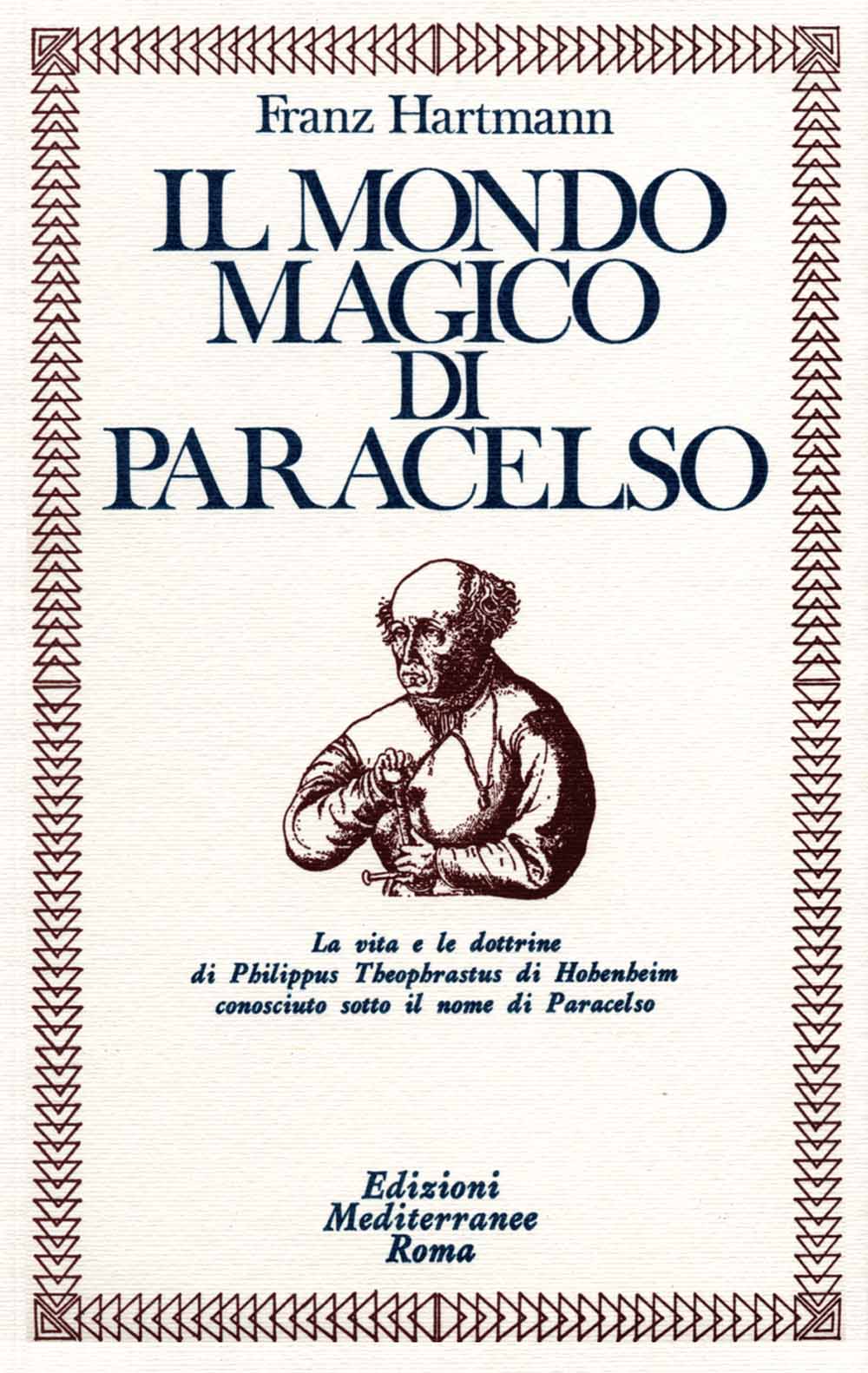Libri Franz Hartmann - Il Mondo Magico Di Paracelso NUOVO SIGILLATO, EDIZIONE DEL 30/09/1983 SUBITO DISPONIBILE